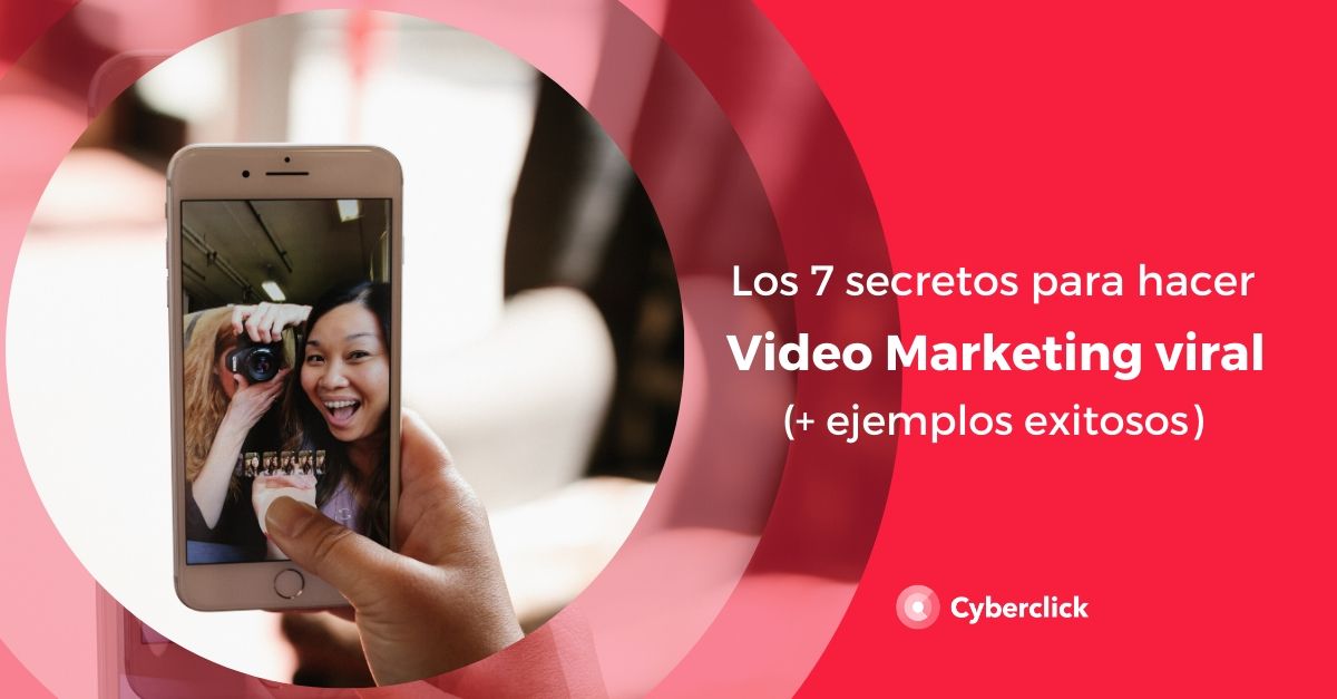 Los Secretos Para Hacer Viral Tu Video Marketing Ejemplos Exitosos